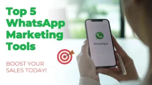 Read more about the article Top 5 WhatsApp Marketing Tools